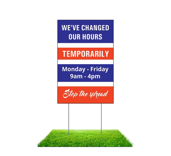 We have Changed our Hours Yard Signs (Non reflective)
